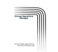 Clinical Operations Manager: Journal, Notes, Ideas, Actions, Priorities, Checklists, Log | Tool for Daily Goal Setting Tracker | Time Management | ... Journal Office Book Gifts for Meetings