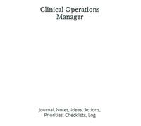 Clinical Operations Manager: Journal, Notes, Ideas, Actions, Priorities, Checklists, Log | Tool for Daily Goal Setting Tracker | Time Management | ... Journal Office Book Gifts for Meetings