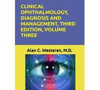 CLINICAL OPHTHALMOLOGY, DIAGNOSIS AND MANAGEMENT, THIRD EDITION, VOLUME THREE