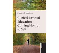 Clinical Pastoral Education - Coming Home to Self