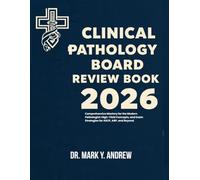 CLINICAL PATHOLOGY BOARD REVIEW BOOK 2026: Comprehensive Mastery for the Modern Pathologist: High-Yield Concepts, and Exam Strategies for ASCP, ABP, and Beyond