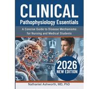 Clinical Pathophysiology Essentials: A Concise Guide to Disease Mechanisms for Nursing and Medical Students