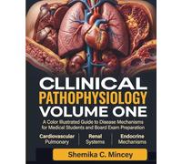Clinical Pathophysiology, Volume 1: A Color Illustrated Guide to Disease Mechanisms in Cardiovascular, Pulmonary, Renal, and Endocrine Systems