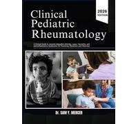 CLINICAL PEDIATRIC RHEUMATOLOGY: A Clinical Guide to Juvenile Idiopathic Arthritis, Lupus, Vasculitis, and Autoinflammatory Syndromes for Practicing Physicians and Clinicians