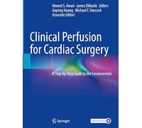 Clinical Perfusion for Cardiac Surgery: A Step-by-Step Guide to the Fundamentals