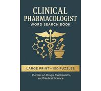 Clinical Pharmacologist Word Search Book: Large Print Puzzle Collection with 100 Word Searches on Medications, Pharmacology, Drug Classes, Clinical Trials, and Patient Care