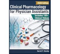 CLINICAL PHARMACOLOGY FOR PHYSICIAN ASSISTANTS: A Systems-Based Textbook of Pharmacotherapeutics, Prescribing Principles, and Evidence-Based Drug Therapy for PA Students and Practitioners