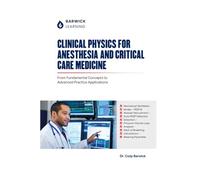 Clinical Physics for Anesthesia and Critical Care Medicine: From Fundamental Concepts to Advanced Practice Applications