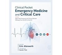 Clinical Pocket Emergency Medicine and Critical Care: High-Yield Protocols and Clinical Decision Pathways from the ED to the ICU