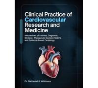 CLINICAL PRACTICE OF CARDIOVASCULAR RESEARCH AND MEDICINE: Mechanisms of Disease, Diagnostic Strategy, Therapeutic Decision-Making and Evidence-Based Cardiology