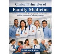 Clinical Principles of Family Medicine: Practical Approaches to Managing Health from Childhood through Geriatric Care in Primary Settings