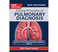Clinical Principles of Pulmonary Diagnosis: Syndrome-Based Differential Diagnosis, Diagnostic Algorithms, and Case-Based Reasoning in Respiratory Medicine