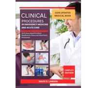 Clinical Procedures in Emergency Medicine and Acute Care: An Evidence-Based Procedural Handbook for Nurses and Allied Health Professionals