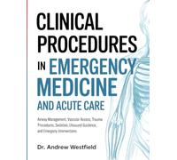 Clinical Procedures In Emergency Medicine And Acute Care: Evidence-Based Practice For Pregnancy, Birth, Infancy, And Childhood Healthcare