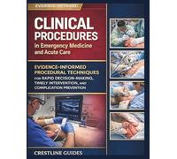 Clinical Procedures in Emergency Medicine and Acute Care: Evidence-Informed Procedural Techniques for Rapid Decision-Making, Timely Intervention, and Complication Prevention