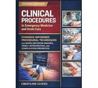 Clinical Procedures in Emergency Medicine and Acute Care: Evidence-Informed Procedural Techniques for Rapid Decision-Making, Timely Intervention, and Complication Prevention
