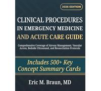Clinical Procedures in Emergency Medicine and Acute Care Guide: Comprehensive Coverage of Airway Management, Vascular Access, Bedside Ultrasound, and Resuscitation Protocols