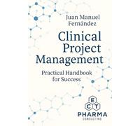 Clinical Project Management: Practical Handbook for Success