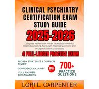 Clinical Psychiatry Certification Exam Study Guide 2025-2026: Complete Review with Proven Technique on Mental Health Counseling, Full-Length Practice Questions and In-Depth Answer Explanations