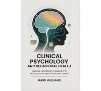 CLINICAL PSYCHOLOGY AND BEHAVIORAL HEALTH: Mental disorders therapeutic methods and emotional wellbeing