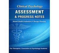 Clinical Psychology Assessment & Progress Notes: Comprehensive Client Documentation Workbook for Therapists, Counselors & Psychology Students Includes ... (MSE), Risk Assessment & Treatment Planning