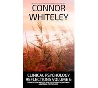 Clinical Psychology Reflections Volume 6: Thoughts On Mental Health, Psychotherapy and Abnormal Psychology: 35 (Introductory)