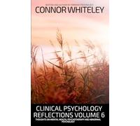 Clinical Psychology Reflections Volume 6: Thoughts On Mental Health, Psychotherapy and Abnormal Psychology: 35 (Introductory)