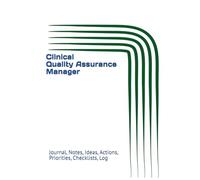 Clinical Quality Assurance Manager: Journal, Notes, Ideas, Actions, Priorities, Checklists, Log | Tool for Daily Goal Setting Tracker | Time ... | Project Office Book Gifts for Meetings