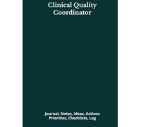 Clinical Quality Coordinator: Journal, Notes, Ideas, Actions, Priorities, Checklists, Log | Tool for Daily Goal Setting Tracker | Time Management | ... | Project Office Book Gifts for Meetings