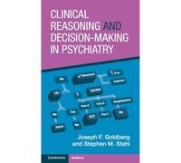 Clinical Reasoning and Decision-Making in Psychiatry