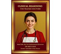 CLINICAL REASONING FOR TRAINEE DOCTORS: USMLE, PLAB, AMC, MRCGP, FRACGP, CCFP, MD and Residents (MEDICAL BOOKS FOR EVERYDAY CLINICIANS: BEDSIDE MEDICINE SERIES)