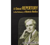 Clinical Repertory to the Dictonary of Materia Medica by Clarke, John Henry (2011) Paperback