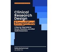 Clinical Research Design Simplified: A Step-by-Step Guide for Nurses, Physicians, and Allied Health Researchers (Healthcare Research Simplified)