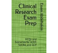 Clinical Research Exam Prep: MCQs and Scenarios for ACRP, SoCRA, and GCP