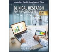CLINICAL RESEARCH FOR PRACTITIONERS: A Comprehensive Guide to Study Design, Evidence Appraisal, Data Interpretation, and Confident Decision Making in Healthcare