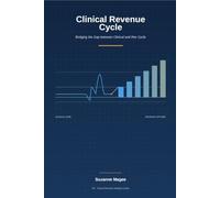 Clinical Revenue Cycle: Bridging the Gap between Clinical and Revenue