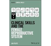 Clinical Skills and the Female Reproductive System (Peate's Clinical Skills)