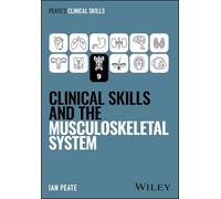 Clinical Skills and the Musculoskeletal System (Peate's Clinical Skills)
