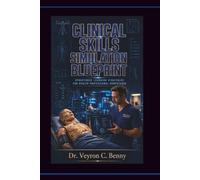 Clinical Skills Simulation Blueprint: Structured Learning Strategies for Health Professional Competence