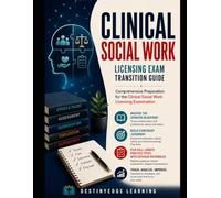 Clinical Social Work Licensing Exam Transition Guide: Comprehensive Preparation for the Clinical Social Work Licensing Examination