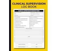 Clinical Supervision Log Book: Clinical Supervision Session Form And Hours Log, Clinical Supervision Note Taking For Therapist & Counsellors