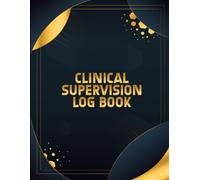 Clinical Supervision Log Book: Document Agreements, Agenda Items, Feedback, and Hours Totals for Counseling, Social Work & Psychology