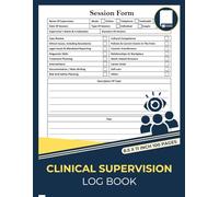 Clinical Supervision Log Book: Professional Record-Keeping System For Mental Health Providers and Therapist Session Tracker