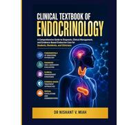 CLINICAL TEXTBOOK OF ENDOCRINOLOGY: A Comprehensive Guide to Diagnosis, Clinical Management, and Evidence-Based Endocrine Care for Students, Residents, and Clinicians