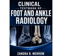 CLINICAL TEXTBOOK OF FOOT AND ANKLE RADIOLOGY