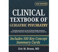 Clinical Textbook of Geriatric Psychiatry: Principles and Practice in Late-Life Mental Health Assessment, Neurocognitive Disorders, Pharmacotherapy, & Evidence-Based Care