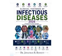 Clinical Textbook of Infectious Diseases 2026: A Comprehensive Guide to Pathogens, Diagnosis, Treatment, and Antimicrobial Stewardship