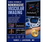 Clinical Textbook of Noninvasive Vascular Imaging: A Comprehensive Clinical Guide to Arterial and Venous Ultrasound, Doppler Imaging, Physiologic ... (Clinical Sonography & Ultrasound Series)