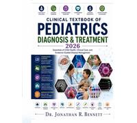 Clinical Textbook of Pediatrics Diagnosis & Treatment 2026: Essentials of Child Health, Clinical Care, and Evidence-Guided Disease Management