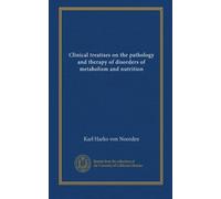 Clinical treatises on the pathology and therapy of disorders of metabolism and nutrition (v.1)